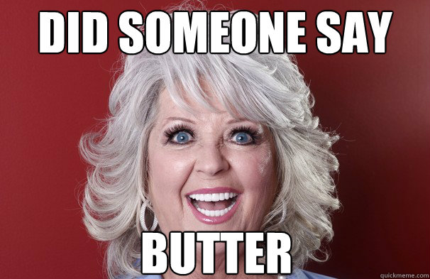 Did someone say Butter  