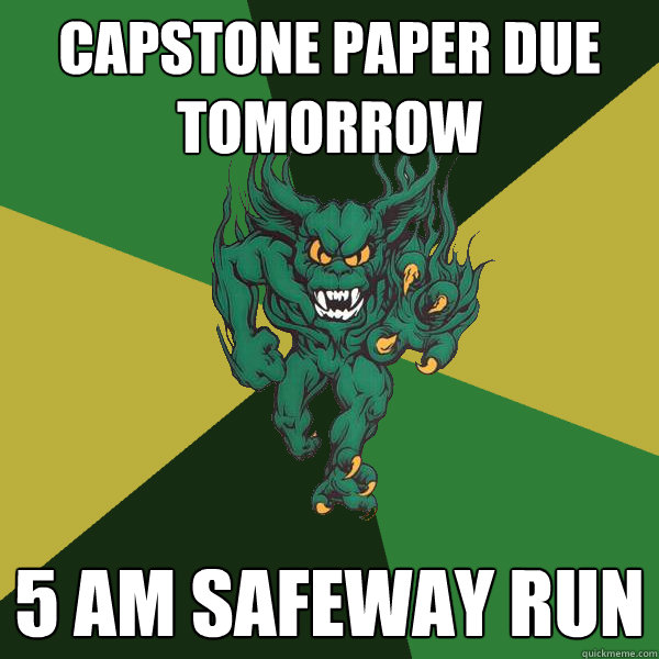 Capstone paper due tomorrow 5 AM Safeway run  Green Terror
