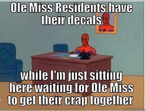 #OleMissParking haha - OLE MISS RESIDENTS HAVE THEIR DECALS WHILE I'M JUST SITTING HERE WAITING FOR OLE MISS TO GET THEIR CRAP TOGETHER  Spiderman Desk