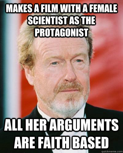 Makes a film with a female scientist as the protagonist All her arguments are faith based  