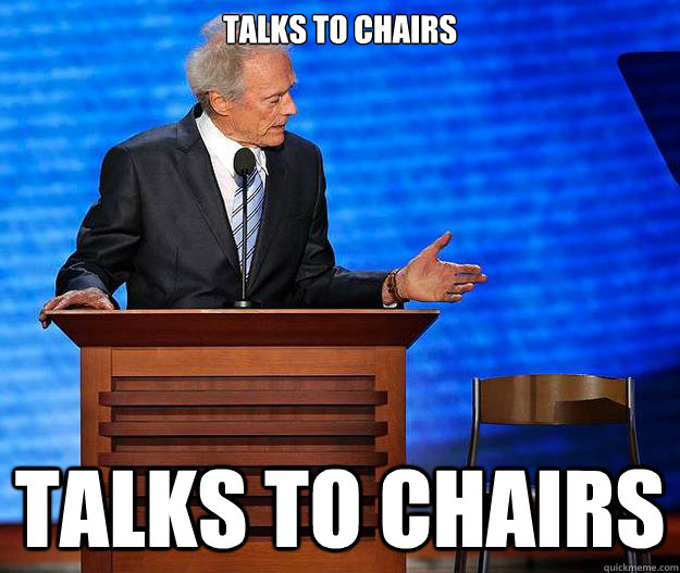 Clint Talks to Chairs memes quickmeme