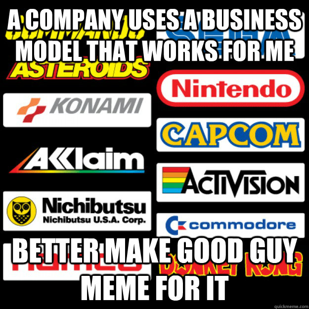 A company uses a business model that works for me Better make good guy meme for it - A company uses a business model that works for me Better make good guy meme for it  Misc