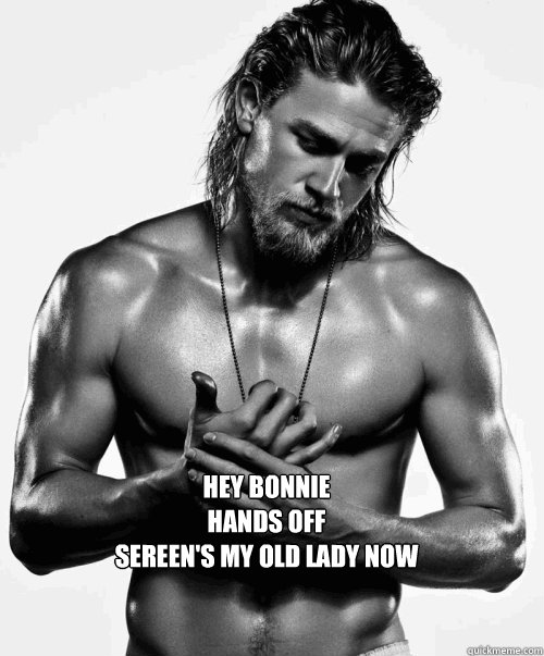 Hey BONNIE
HANDS OFF
sEREEN'S MY OLD LADY NOW   