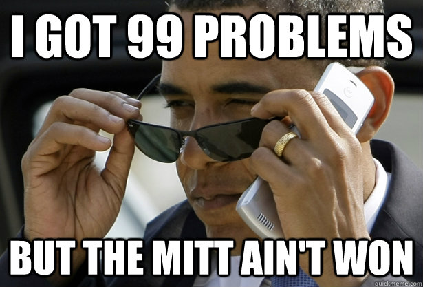 i got 99 problems but the mitt ain't won  