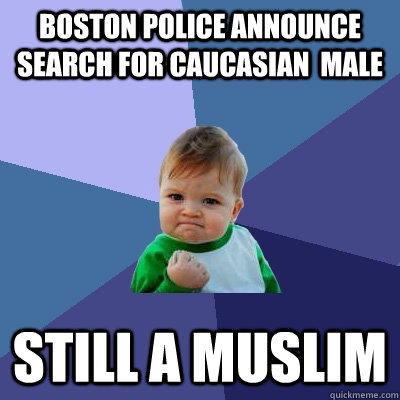 Boston Police announce search for Caucasian  male  Still a muslim  Success Kid