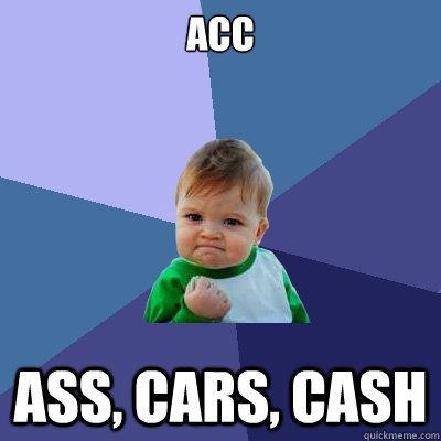 acc ass, cars, cash  Success Kid