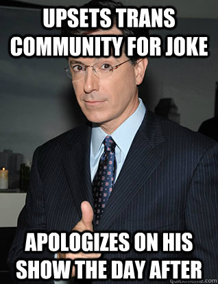 Upsets Trans community for joke Apologizes on his show the day after - Upsets Trans community for joke Apologizes on his show the day after  colbert