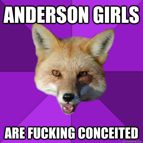 anderson girls are fucking conceited  Forensics Fox