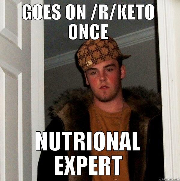 GOES ON /R/KETO ONCE NUTRIONAL EXPERT Scumbag Steve