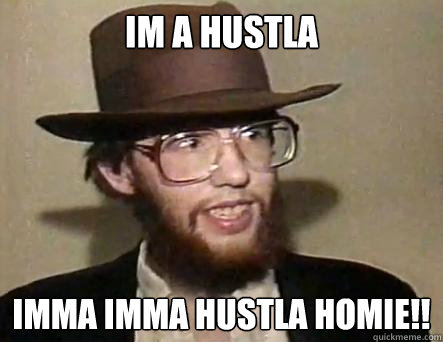 im a hustler hommie Best man gay