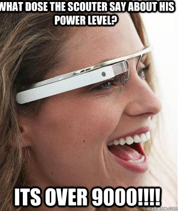 What dose the scouter say about his power level? ITS OVER 9000!!!! - What dose the scouter say about his power level? ITS OVER 9000!!!!  Google glass uses.