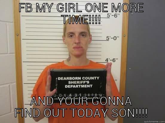 FB MY GIRL ONE MORE TIME!!!! AND YOUR GONNA FIND OUT TODAY SON!!!! Misc
