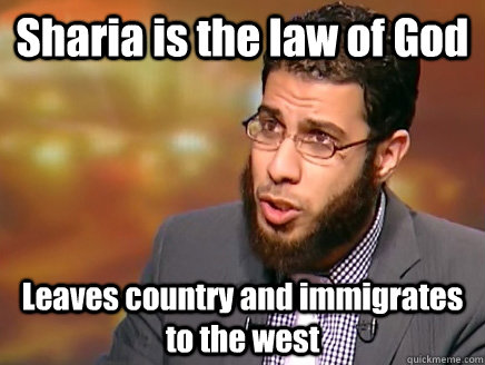 Sharia is the law of God Leaves country and immigrates to the west  