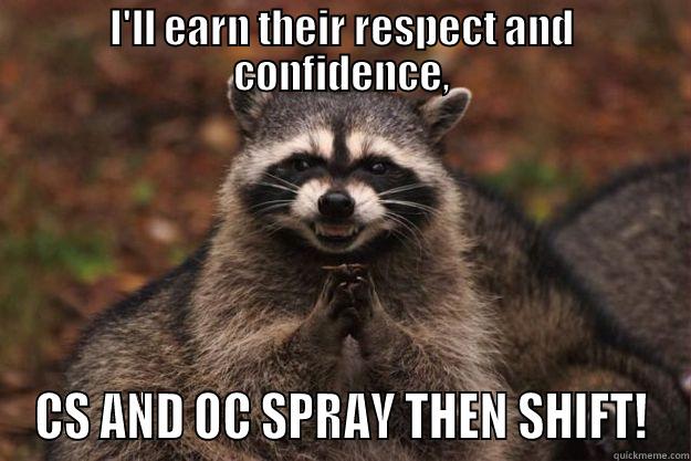 I'LL EARN THEIR RESPECT AND CONFIDENCE, CS AND OC SPRAY THEN SHIFT! Evil Plotting Raccoon