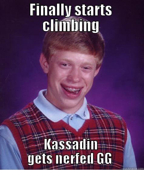 FINALLY STARTS CLIMBING KASSADIN GETS NERFED GG  Bad Luck Brian