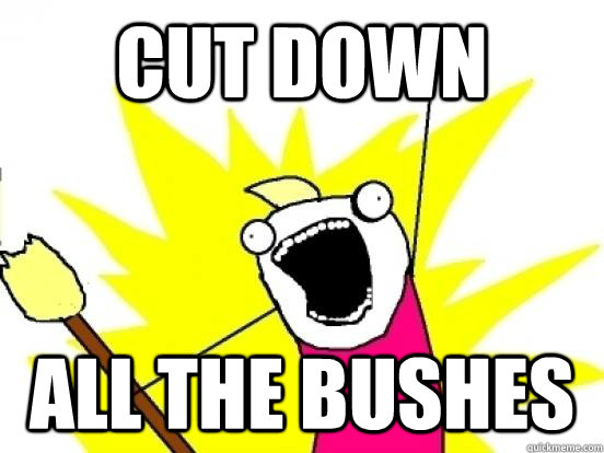 CUT DOWN ALL THE BUSHES - CUT DOWN ALL THE BUSHES  ALL THE PEOPLE