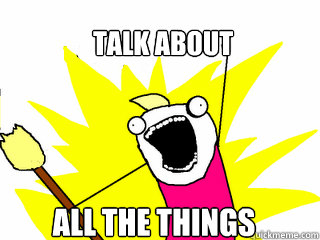 Talk about all the things  All The Things