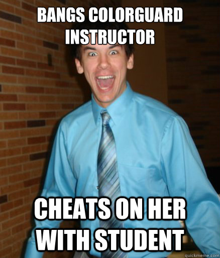 BANGS COLORGUARD INSTRUCTOR CHEATS ON HER WITH STUDENT  Brett Messenger