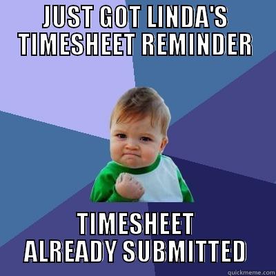 JUST GOT LINDA'S TIMESHEET REMINDER TIMESHEET ALREADY SUBMITTED Success Kid