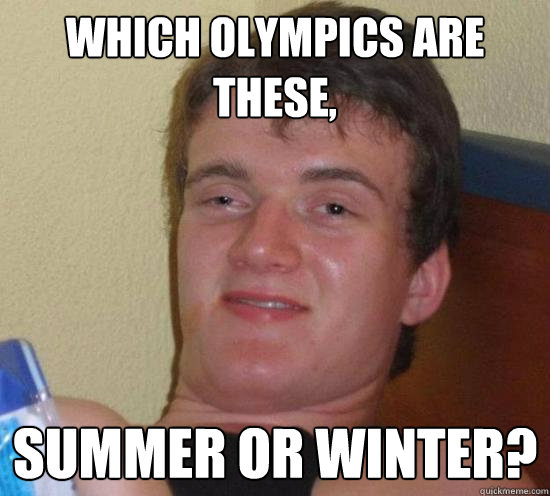 Which Olympics are these, Summer or winter?  Really High Guy