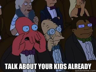  TALK ABOUT YOUR KIDS ALREADY  Bad Zoidberg