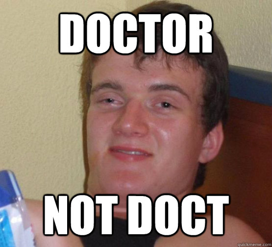 Doctor not doct  