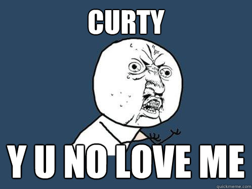 curty y u no love me  Y U No