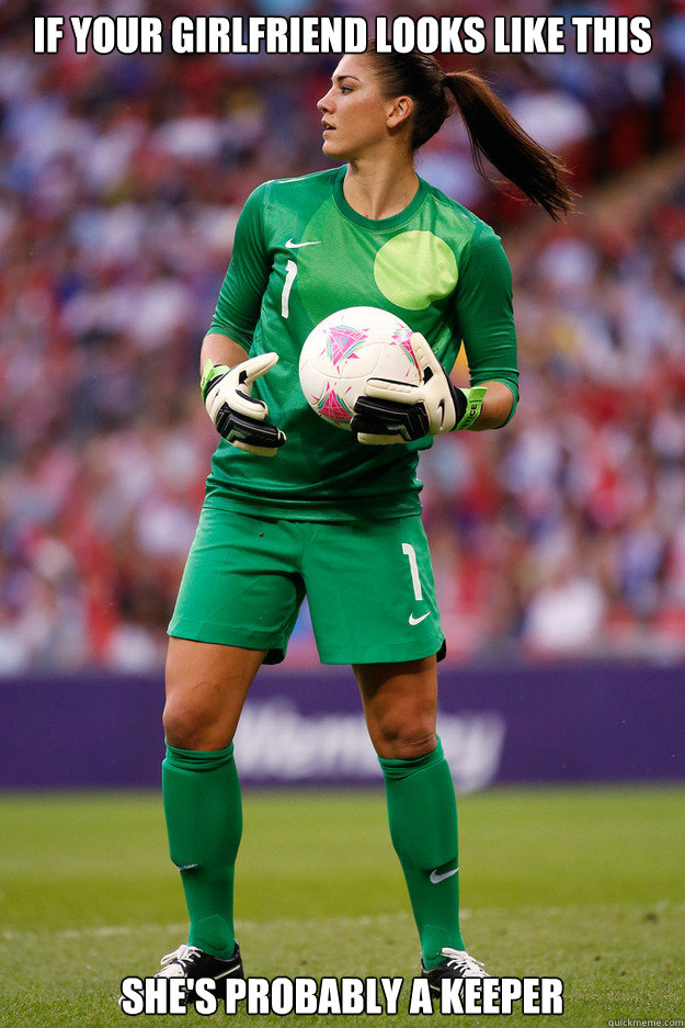If your girlfriend looks like this she's probably a keeper  