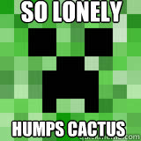 So lonely humps cactus  
