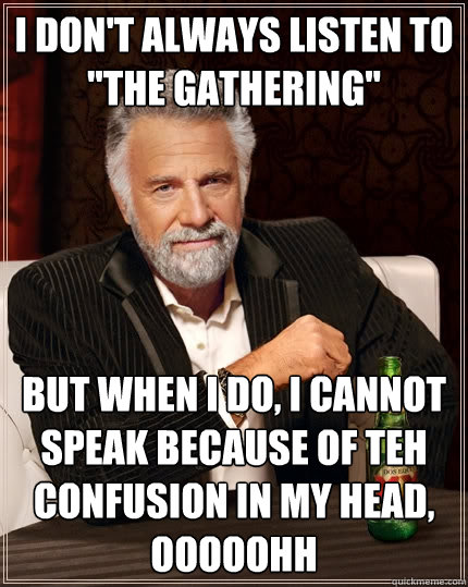 I DON'T ALWAYS LISTEN TO 