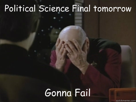 Political Science Final tomorrow Gonna Fail  Picard Double Facepalm