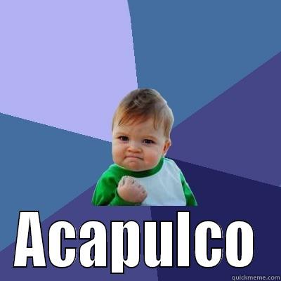  ACAPULCO Success Kid