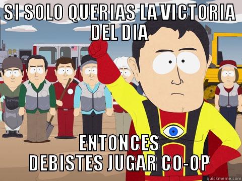 SI SOLO QUERIAS LA VICTORIA DEL DIA ENTONCES DEBISTES JUGAR CO-OP Captain Hindsight