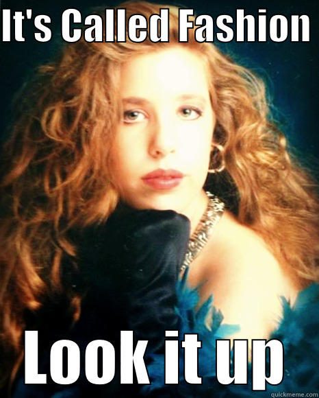 IT'S CALLED FASHION  LOOK IT UP Misc