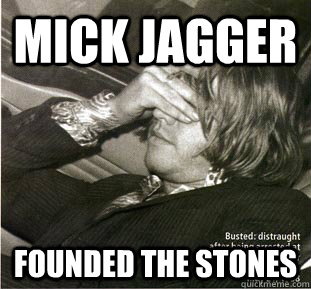 Mick Jagger Founded The Stones  
