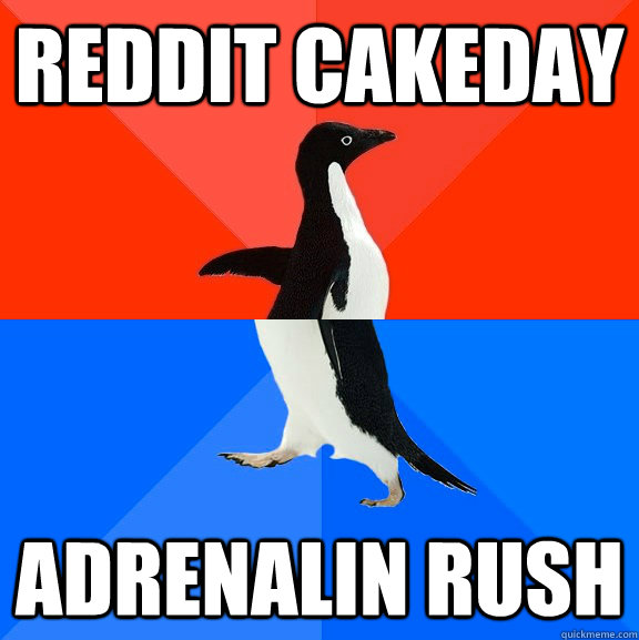REDDIT CAKEDAY adrenalin RUSH  Socially Awesome Awkward Penguin