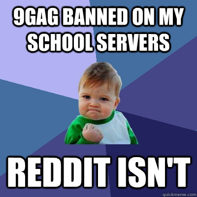 9gag banned on my school servers reddit isn't  Success Kid