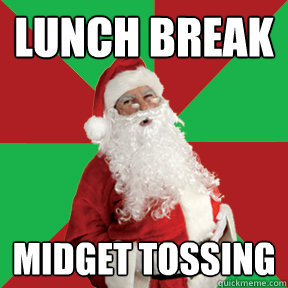 Lunch break midget tossing  Bad Santa