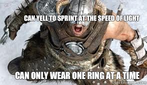 Can yell to sprint at the speed of light Can only wear one ring at a time - Can yell to sprint at the speed of light Can only wear one ring at a time  DragonbornDovakiin