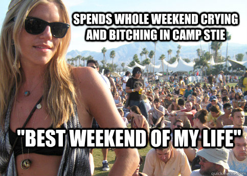 Spends whole weekend crying and bitching in camp stie 