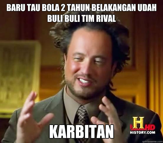 BARU TAU BOLA 2 TAHUN BELAKANGAN UDAH BULI BULI TIM RIVAL KARBITAN - BARU TAU BOLA 2 TAHUN BELAKANGAN UDAH BULI BULI TIM RIVAL KARBITAN  KARBITAN