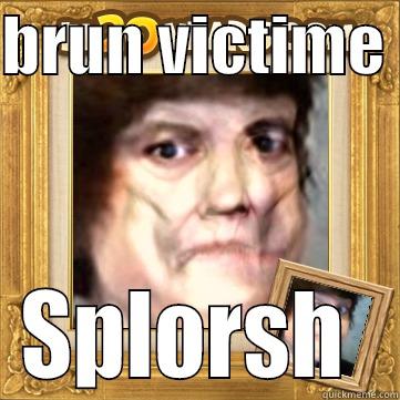 BRUN VICTIME  SPLORSH  Misc