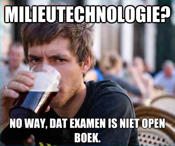 Milieutechnologie? No way, dat examen is niet open boek.  Lazy College Senior