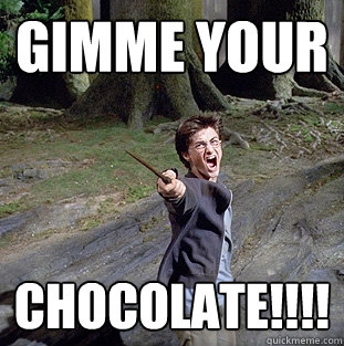 Gimme Your Chocolate!!!!  Pissed off Harry