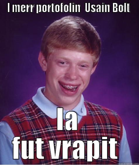 I MERR PORTOFOLIN  USAIN BOLT IA FUT VRAPIT  Bad Luck Brian
