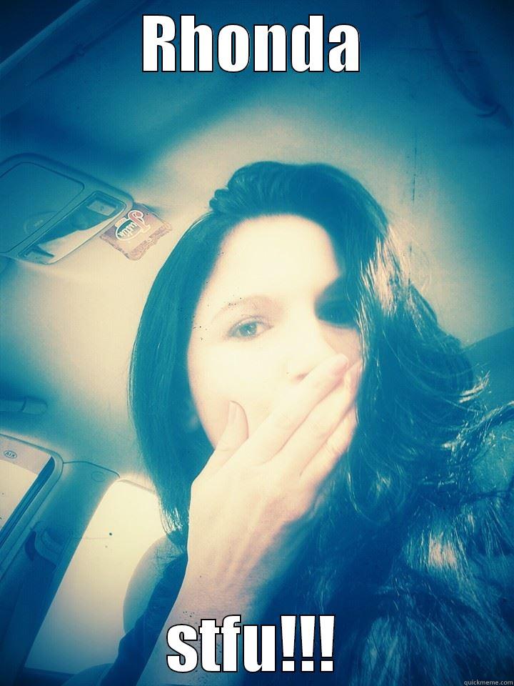 RHONDA STFU!!! Misc