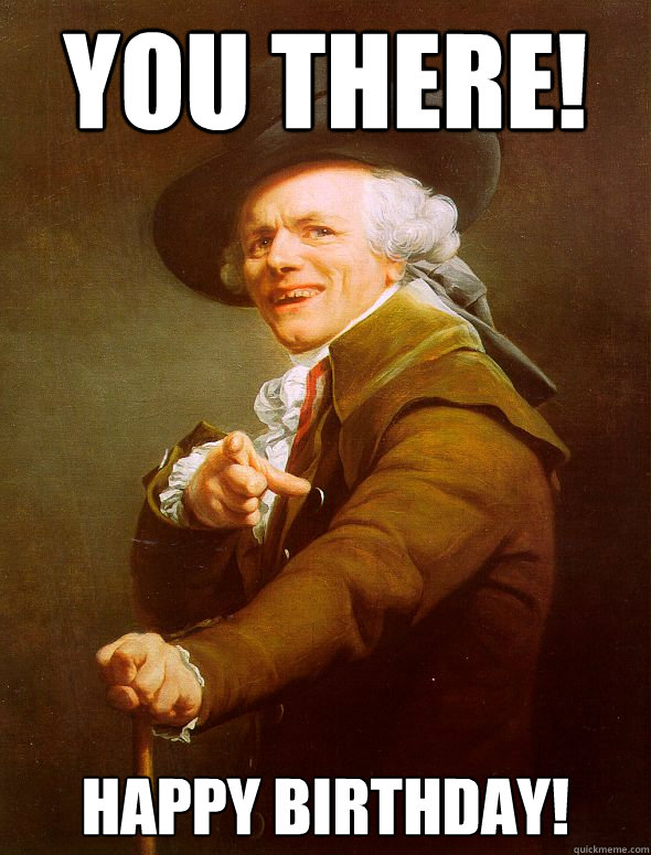 YOU there! Happy birthday! - YOU there! Happy birthday!  Joseph Ducreux