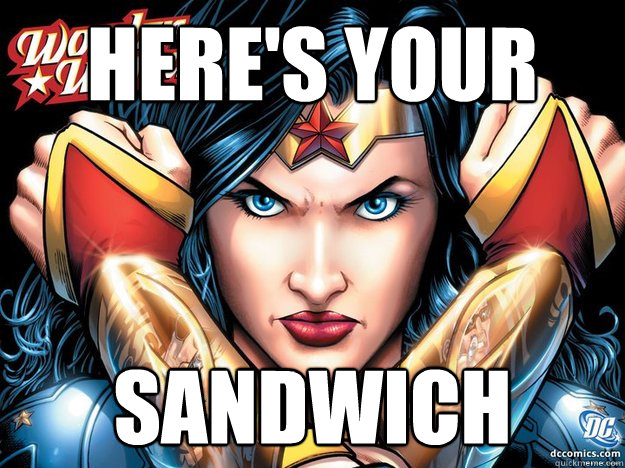 Here's your Sandwich   Wonder Woman