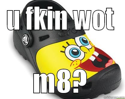 U FKIN WOT M8? Misc