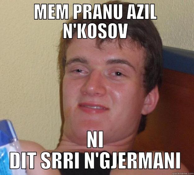 MEM PRANU AZIL N'KOSOV NI DIT SRRI N'GJERMANI 10 Guy